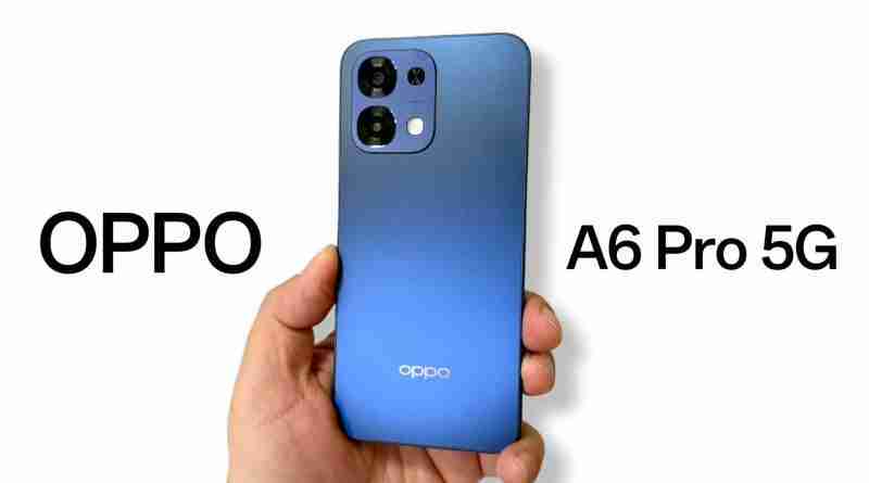 OPPO A6 Pro 5G 55fcaa07 47f6 4d2a 8cb2 8ed0b4c83522